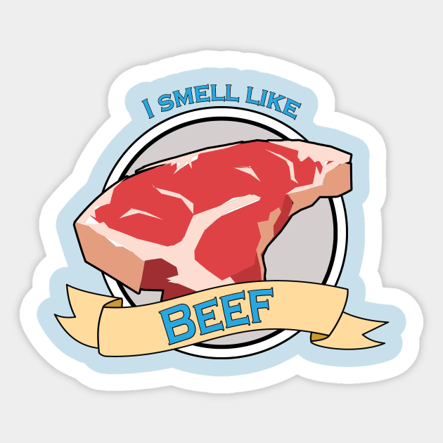 I Smell Like Beef Sticker by PhraseyFashion